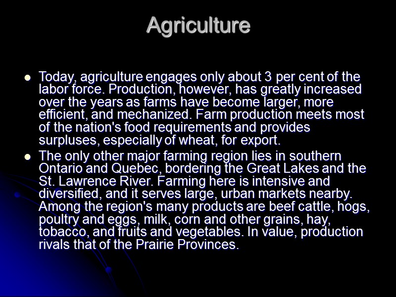 Agriculture   Today, agriculture engages only about 3 per cent of the labor